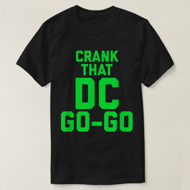 Crank That Washington DC Go Go design  T-Shirt (Design Front)