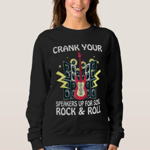 Crank your Speakers up for some Rock and Roll Rock Sweatshirt