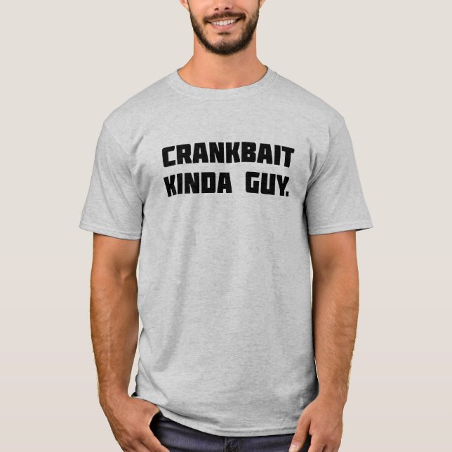 Crankbait Kinda Guy fishing t-shirt (Front)