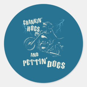 Crankin' hogs and pettin' dogs lovers biker classic round sticker