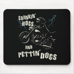 Crankin' hogs and pettin' dogs lovers biker mouse pad