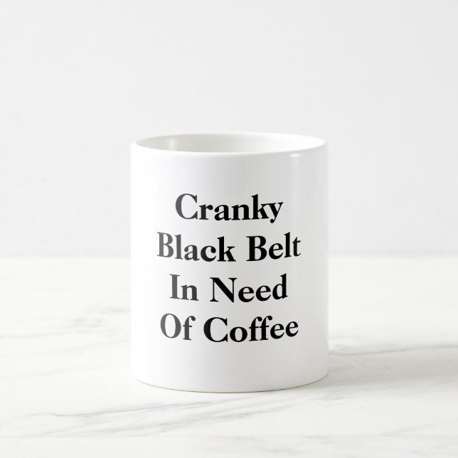 Cranky Black Belt In Need Of Coffee Mug (Center)
