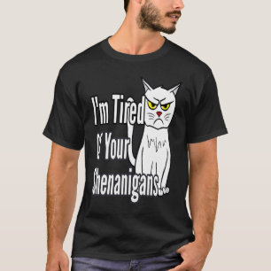Cranky Cat Tired Of Your Shenanigans Fed Up Mum S T-Shirt