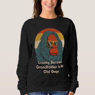 Cranky Grandfather for Old Guys Dad Jokes Fathers Sweatshirt