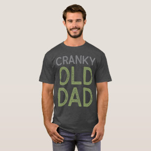 Cranky Old Dad T-Shirt