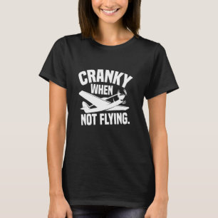 Cranky When Not Flying Funny Aeroplane Lovers Avia T-Shirt
