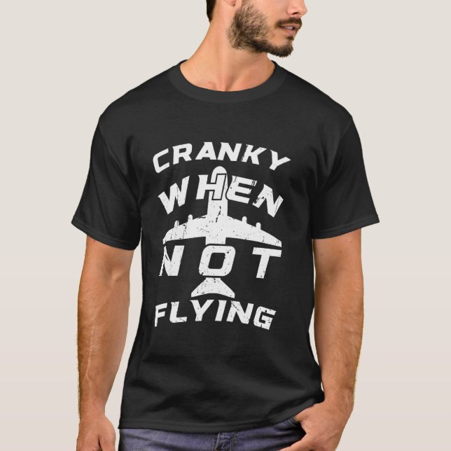 Cranky When Not Flying  Funny Pilot Tees (Front)