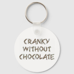 Cranky without Chocolate Key Ring