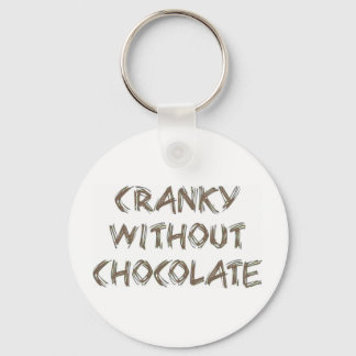 Cranky without Chocolate Key Ring
