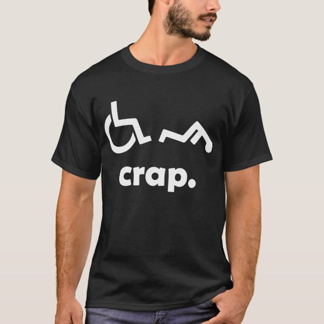 Crap Handicap Funny Wheelchair Tee Disabled Rude O (Front)