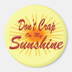 Crap on Sunshine Magnet