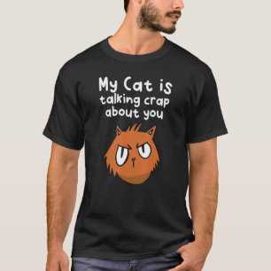 Crap Talking Cat T-Shirt