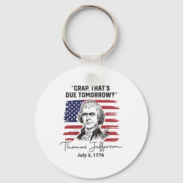 Crap That's Due Tomorrow Funny 4th Of July Thomas  Key Ring (Front)