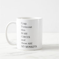 Crap. Turns Out This Is My Circus And Those Are My