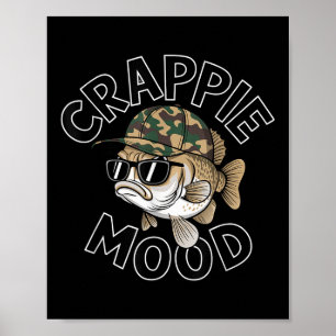 Crappie Fishing Crappie Mood Funny Gift Sarcastic Poster
