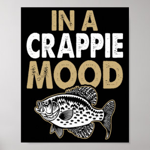 Crappie Fishing In A Crappie Mood Poster