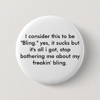 crappy bling 6 cm round badge