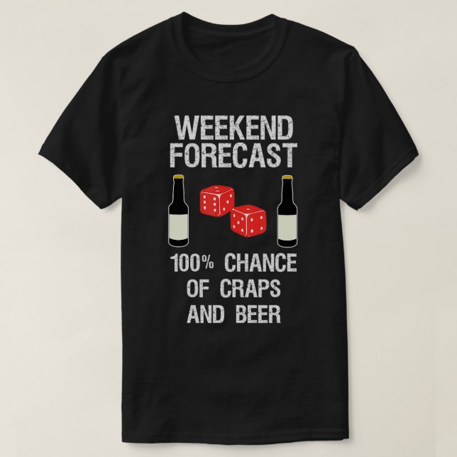 Craps Dice  Funny Casino Gambling Weekend Forecast T-Shirt (Design Front)