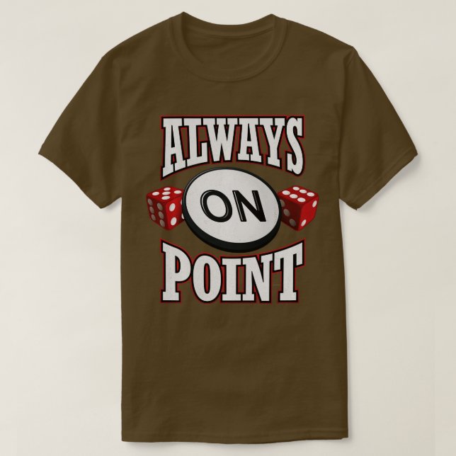 Craps Player Always On Point Red Dice Casino Gambl T-Shirt (Design Front)