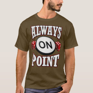 Craps Player Always On Point Red Dice Casino Gambl T-Shirt