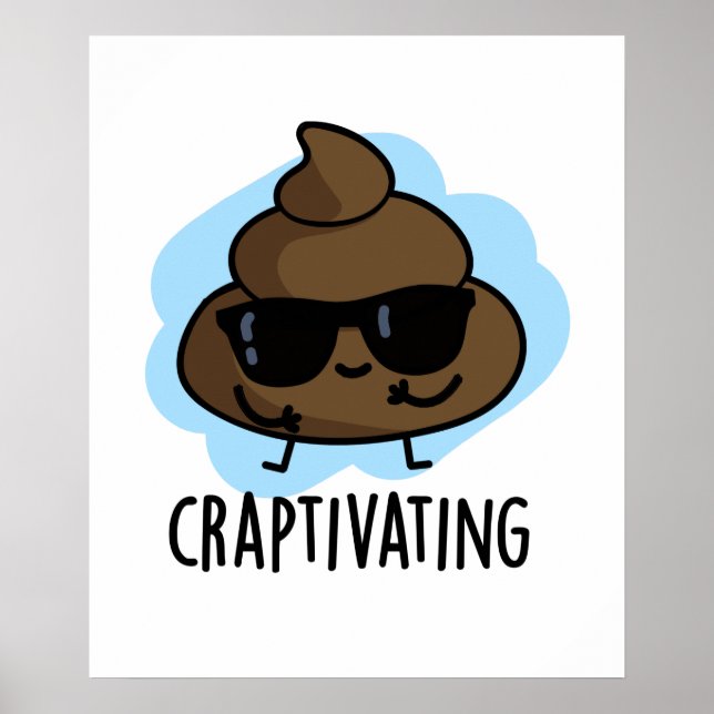 Craptivating Cute Cool Poop Pun Poster (Front)
