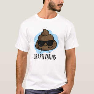 Craptivating Funny Cool Poop Pun T-Shirt