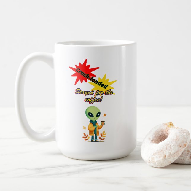 "Crash-landed. Stayed for the coffee" Alien coffee Mug (With Donut)