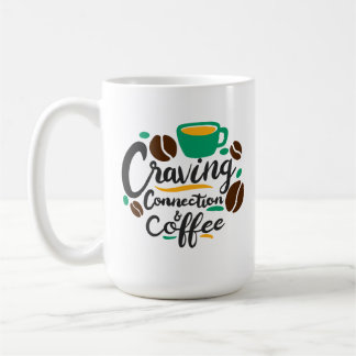 “Craving Connection and Coffee” Coffee Mug