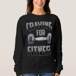 Craving For Fitness Gym Workout Exercise Weight Li Sweatshirt