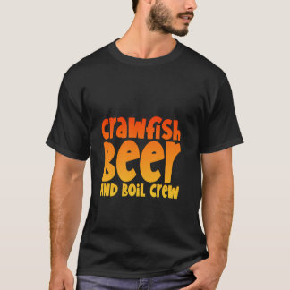 Crawfish Beer And Boil Crew Seafood Feast Fanatic  T-Shirt