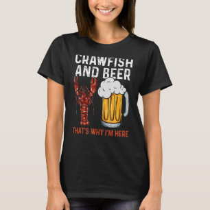 Crawfish & Beer That's Why I'm Here Crayfish Daddy T-Shirt