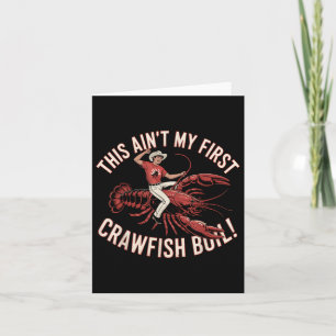 Crawfish Boil Ain't My First Rodeo Funny Crawf Card