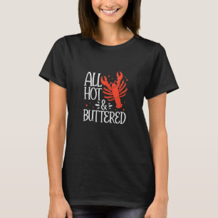 Crawfish Boil Cajun All Hot & Buttered Crayfish Se T-Shirt