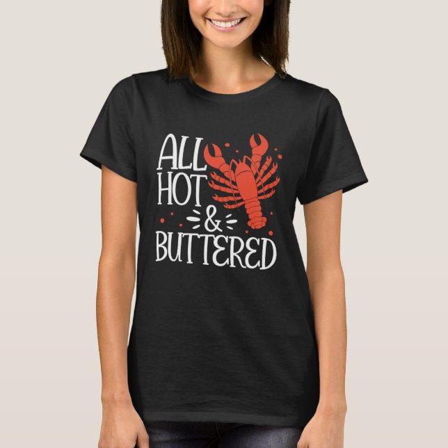 Crawfish Boil Cajun All Hot & Buttered Crayfish Se T-Shirt (Front)