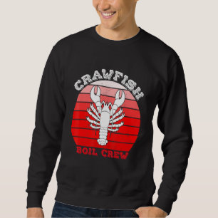 Crawfish Boil Crew Seafood Cajun Crayfish Louisian Sweatshirt