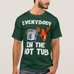 Crawfish Boil Funny Crayfish Everybody In The Hot T-Shirt