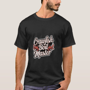 Crawfish Boil Master Seafood Cajun Cooking - T-Shirt