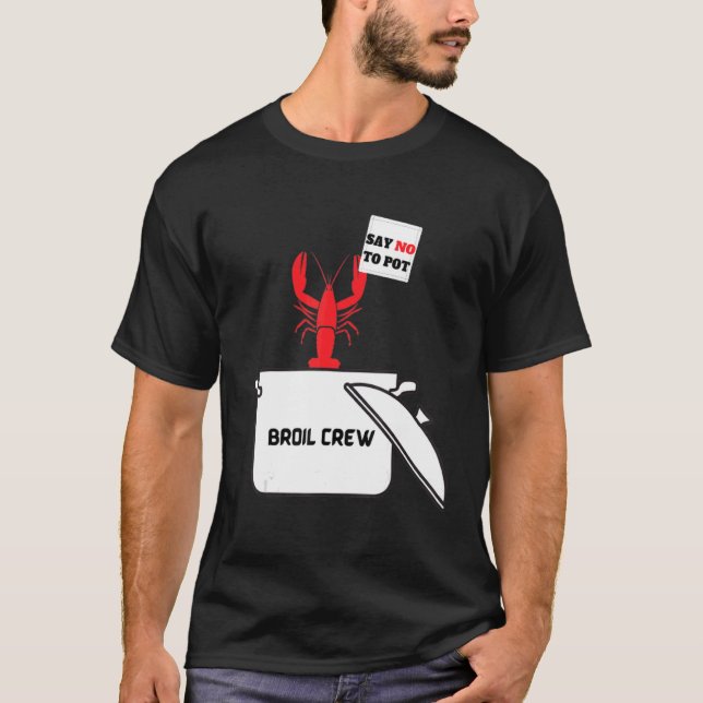 Crawfish Broil Crew Say No To Pot   Crawfish T-Shirt (Front)