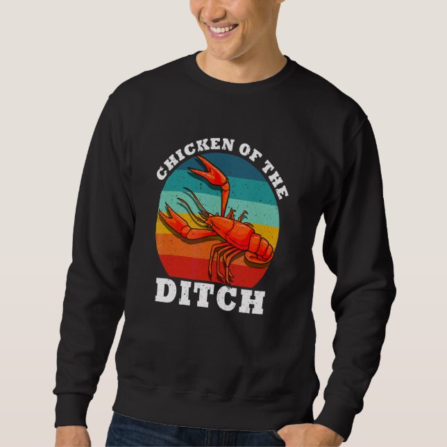 Crawfish Chicken Of The Ditch Cajun Food Crayfish  Sweatshirt (Front)