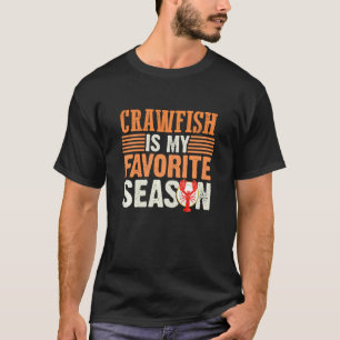 Crawfish Is My Favourite Season Funny Crawfishing T-Shirt