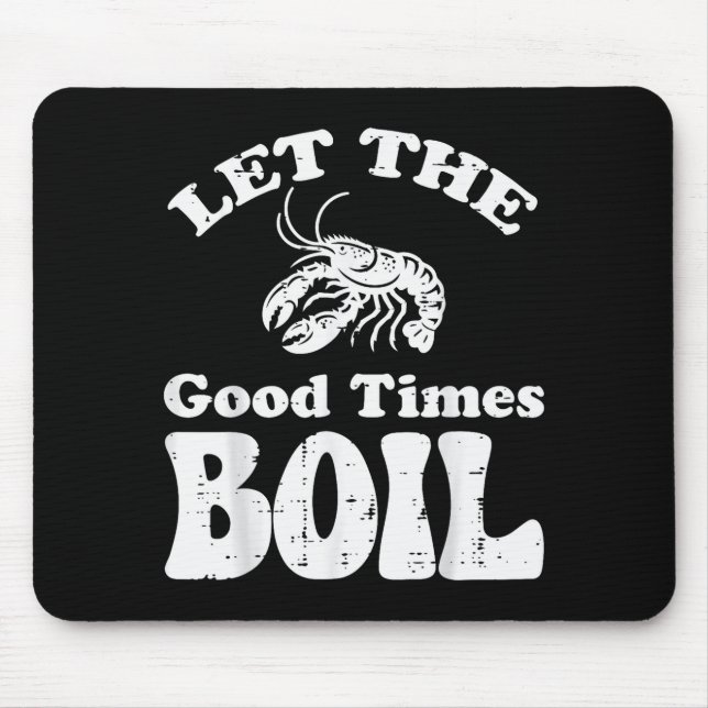 Crawfish Let Good Times Boil Funny Crayfish Men Wo Mouse Pad (Front)