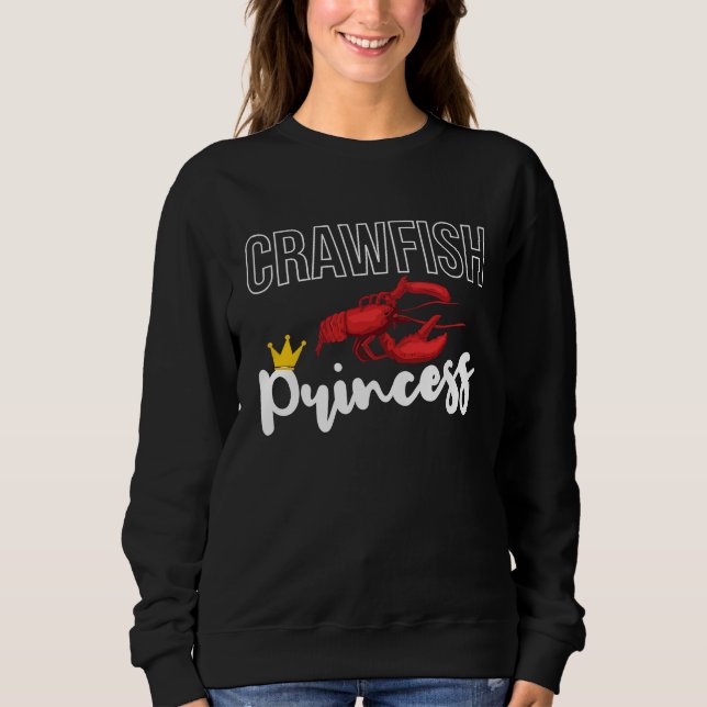 Crawfish Princess Crustaceans Crayfish  1 Sweatshirt (Front)