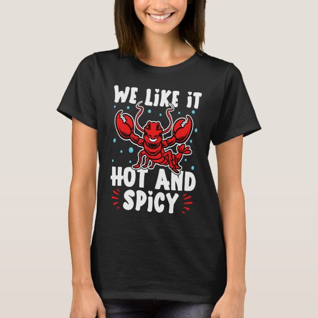 Crawfish We Like It Hot And Spicy T-Shirt (Front)