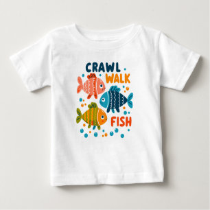 Crawl Walk Fish   Fishing Aquatic Milestones Baby T-Shirt