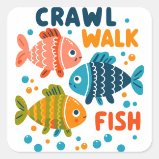 Crawl Walk Fish | Fishing Aquatic Milestones Square Sticker