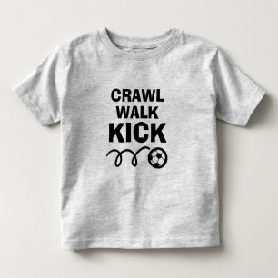 CRAWL WALK KICK soccer sports t shirt for toddler