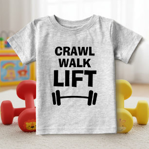 CRAWL WALK LIFT funny fitness quote baby shirts