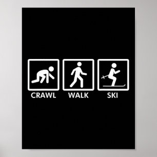 Crawl Walk Ski Funny Skiing Shirt For Men Women Ki Poster
