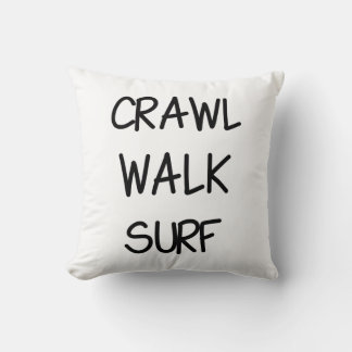 Crawl Walk Surf with Black Font Cushion