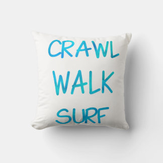 Crawl Walk Surf with blue Font Cushion